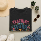 Teaching Work of Heart T-Shirt